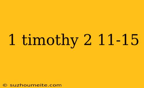 1 Timothy 2 11-15