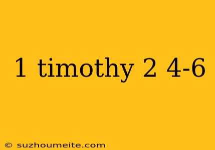 1 Timothy 2 4-6