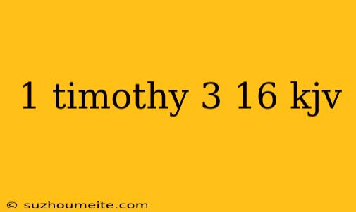 1 Timothy 3 16 Kjv