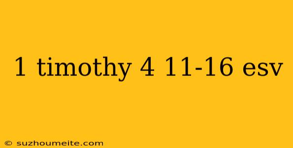 1 Timothy 4 11-16 Esv