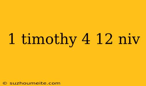 1 Timothy 4 12 Niv