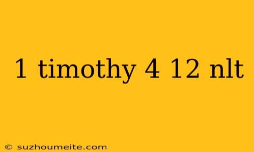 1 Timothy 4 12 Nlt