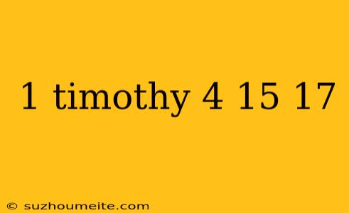 1 Timothy 4 15 17