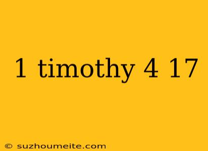 1 Timothy 4 17