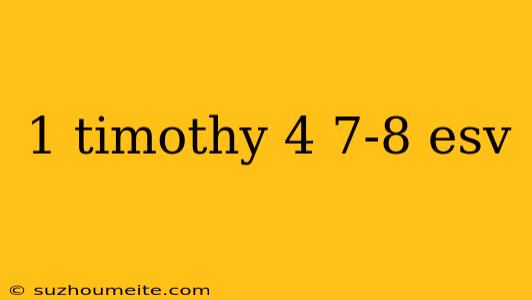 1 Timothy 4 7-8 Esv