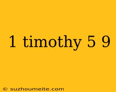 1 Timothy 5 9