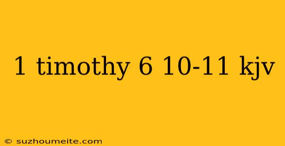 1 Timothy 6 10-11 Kjv