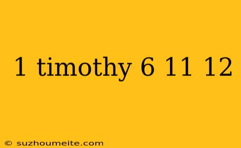 1 Timothy 6 11 12