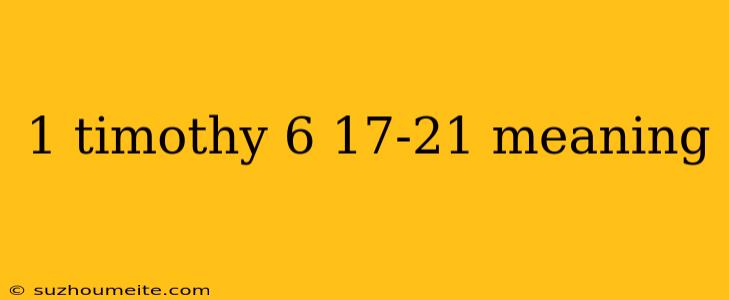 1 Timothy 6 17-21 Meaning