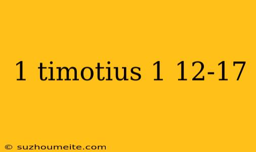 1 Timotius 1 12-17