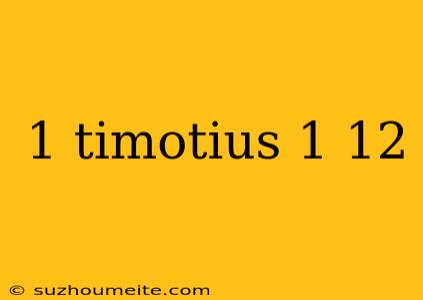 1 Timotius 1 12