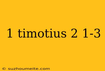 1 Timotius 2 1-3