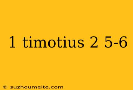 1 Timotius 2 5-6