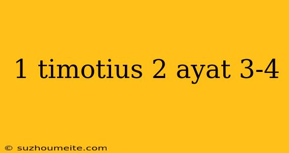 1 Timotius 2 Ayat 3-4