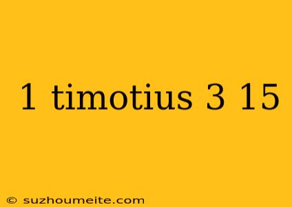 1 Timotius 3 15