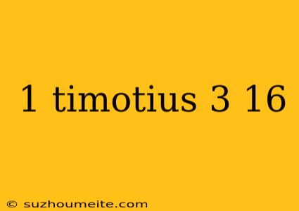 1 Timotius 3 16