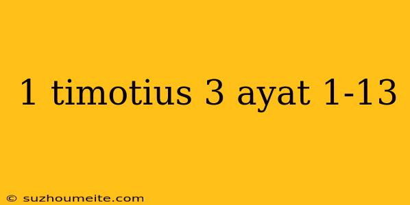 1 Timotius 3 Ayat 1-13