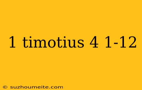 1 Timotius 4 1-12