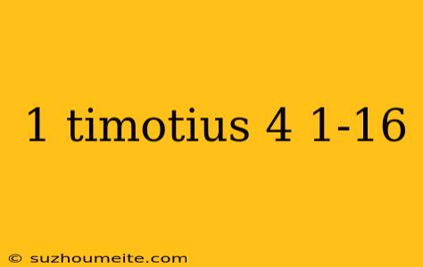 1 Timotius 4 1-16