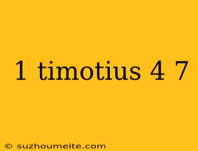 1 Timotius 4 7