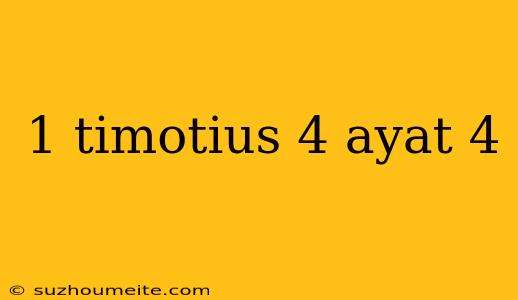 1 Timotius 4 Ayat 4