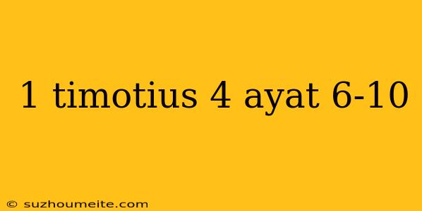 1 Timotius 4 Ayat 6-10