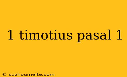 1 Timotius Pasal 1