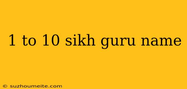 1 To 10 Sikh Guru Name