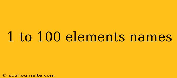 1 To 100 Elements Names