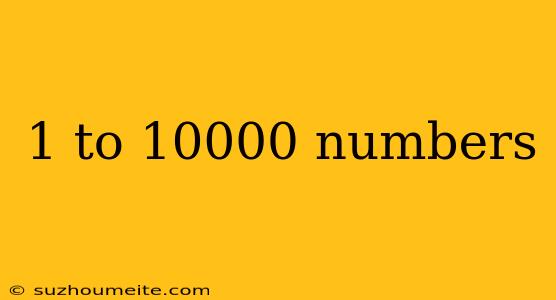 1 To 10000 Numbers