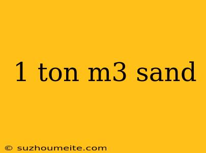 1 Ton M3 Sand