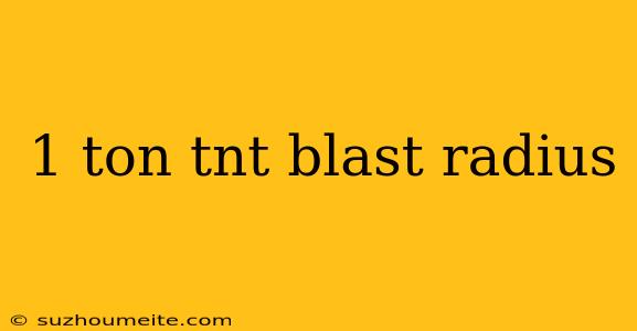 1 Ton Tnt Blast Radius