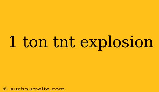 1 Ton Tnt Explosion