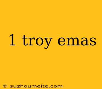 1 Troy Emas