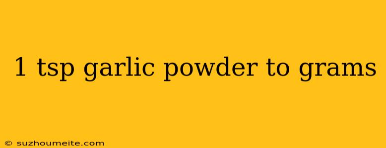 1 Tsp Garlic Powder To Grams