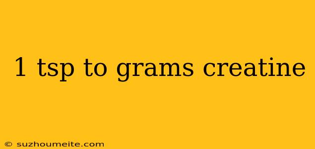 1 Tsp To Grams Creatine