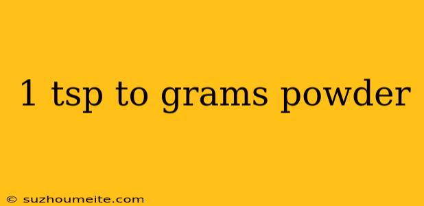 1 Tsp To Grams Powder