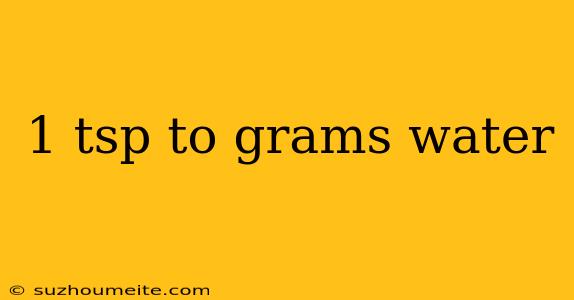 1 Tsp To Grams Water