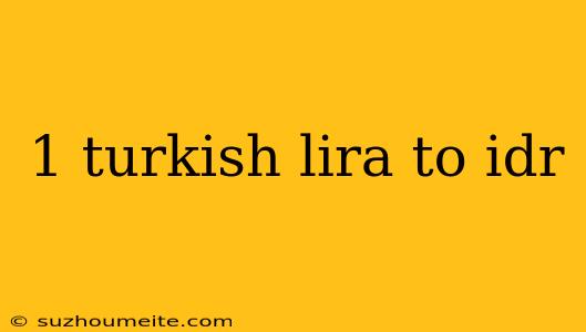 1 Turkish Lira To Idr