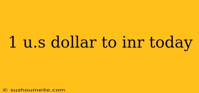 1 U.s Dollar To Inr Today