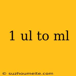 1 Ul To Ml