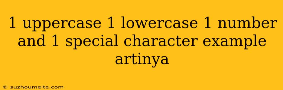 1 Uppercase 1 Lowercase 1 Number And 1 Special Character Example Artinya