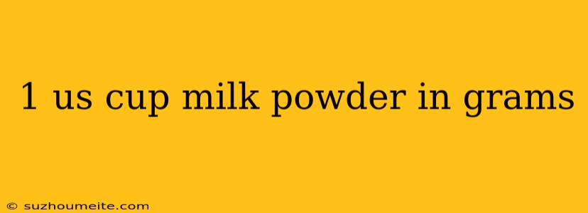 1 Us Cup Milk Powder In Grams