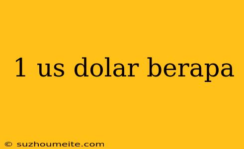 1 Us Dolar Berapa