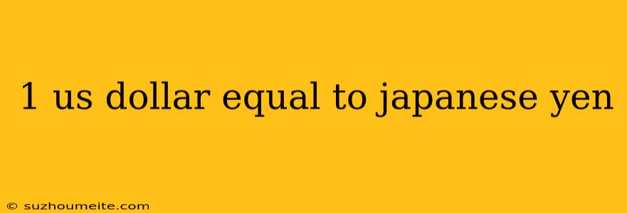 1 Us Dollar Equal To Japanese Yen