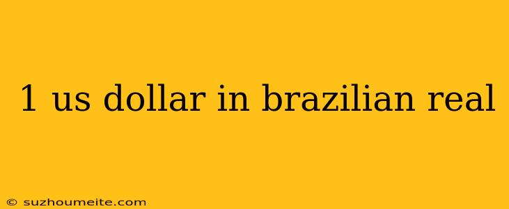 1 Us Dollar In Brazilian Real