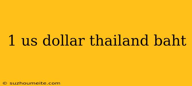 1 Us Dollar Thailand Baht