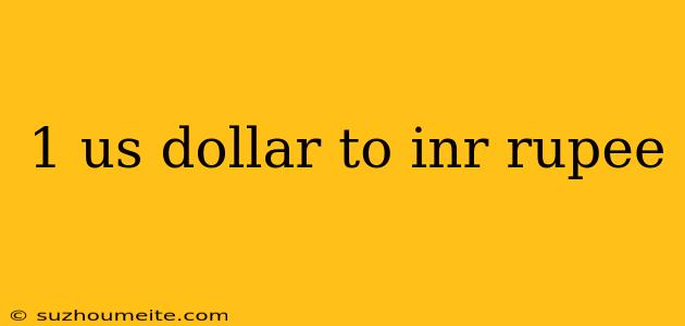 1 Us Dollar To Inr Rupee