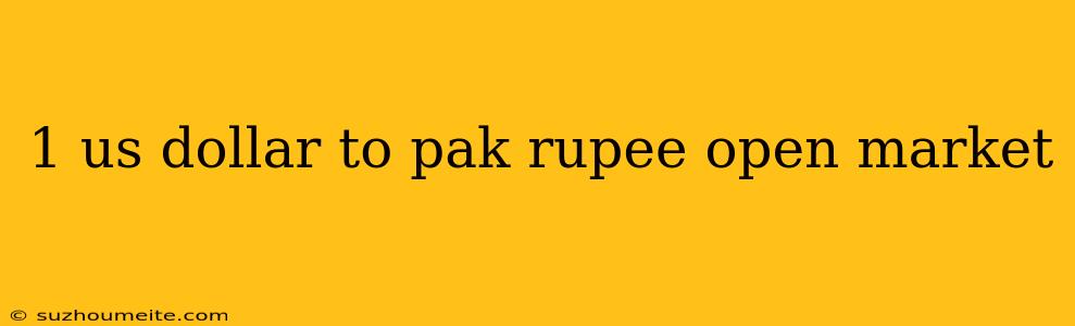 1 Us Dollar To Pak Rupee Open Market