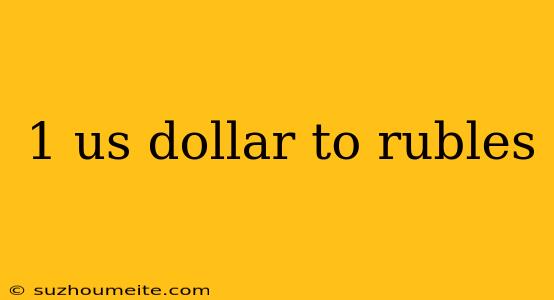 1 Us Dollar To Rubles